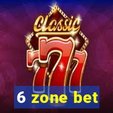 6 zone bet